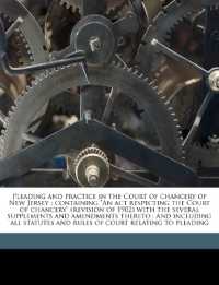 Pleading and Practice in the Court of Chancery of New Jersey : Containing 'An act Respecting the Court of Chancery' (revision of 1902) with the Several Supplements and Amendments Thereto; and Including all Statutes and Rules of Court Relating to Plea