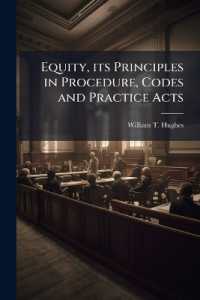Equity, its Principles in Procedure, Codes and Practice Acts : The Prescriptive Constitution, Herefrom Codes Reaffirm Organic Principles: These Enumerated and Discussed: an Explication from Fundamental Maxims, Illustrated by Leading Cases from the En