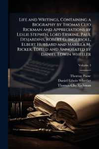 Life and Writings, Containing a Biography by Thomas Clio Rickman and Appreciations by Leslie Stephen, Lord Erskine, Paul Desjardins, Robert G. Ingersoll, Elbert Hubbard and Marilla M. Ricker. Edited and Annotated by Daniel Edwin Wheeler; Volume 3