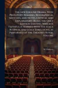 The new English Drama, with Prefatory Remarks, Biographical Sketches, and Notes, Critical and Explanatory; Being the Only Edition Existing Which is Faithfully Marked with the Stage Business, and Stage Directions, as Performed at the Theatres Royal Vo