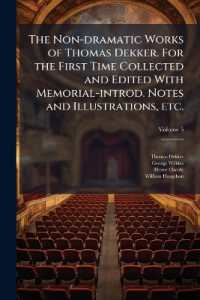 The Non-dramatic Works of Thomas Dekker. for the First Time Collected and Edited with Memorial-introd. Notes and Illustrations, etc.; Volume 5