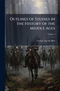 Outlines of Studies in the History of the Middle Ages : With Suggestions as to the Sources of Knowledge; Volume 3
