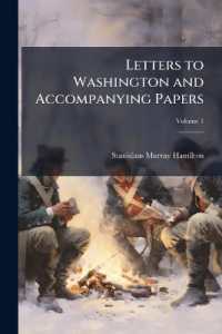 Letters to Washington and Accompanying Papers; Volume 1
