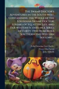 The Swamp Doctor's Adventures in the South-west. Contanining the Whole of the Louisiana Swamp Doctor; Streaks of Squatter Life; and Far-western Scenes; in a Series of Forty-two Humorous Southern and Western Sketches ..