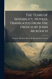 The Tears of Sensibility, Novels. Translated from the French by John Murdoch