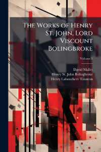 The Works of Henry St. John, Lord Viscount Bolingbroke : In Five Volumes, Complete; Volume 1