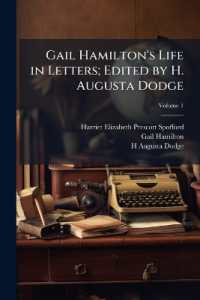 Gail Hamilton's Life in Letters; Edited by H. Augusta Dodge; Volume 1