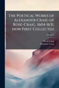 The Poetical Works of Alexander Craig of Rose-Craig, 1604-1631; now First Collected; Volume 6