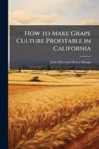 How to Make Grape Culture Profitable in California : With Explanation of California Vine or Anaheim Disease