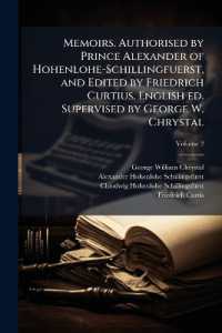Memoirs. Authorised by Prince Alexander of Hohenlohe-Schillingfuerst, and Edited by Friedrich Curtius. English ed. Supervised by George W. Chrystal; Volume 2