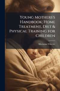 Young Mothers's Handbook; Home Treatment, Diet & Physical Training for Children