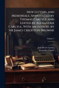 New Letters and Memorials. Annotated by Thomas Carlyle and Edited by Alexander Carlyle, with an Introd. by Sir James Crichton-Browne