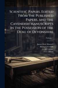 Scientific Papers. Edited from the Published Papers, and the Cavendish Manuscripts in the Possession of the Duke of Devonshire; Volume 1