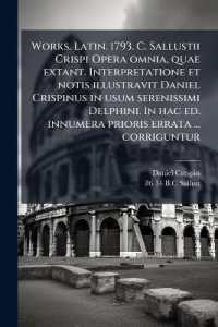 Works. Latin. 1793. C. Sallustii Crispi Opera omnia, quae extant. Interpretatione et notis illustravit Daniel Crispinus in usum serenissimi Delphini. in hac ed. innumera prioris errata ... corriguntur