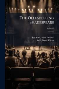 The Old-spelling Shakespeare : Being the Works of Shakespeare in the Spelling of the Best Quarto and Folio Texts; ed. by F.J. Furnivall and the Late W.G. Boswell-Stone; Volume 9