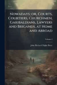 Nowadays; or, Courts, Courtiers, Churchmen, Garibaldians, Lawyers and Brigands, at Home and Abroad; Volume 2
