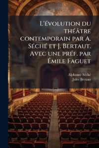 L'évolution du théâtre contemporain par A. Séché et J. Bertaut. Avec une préf. par Émile Faguet