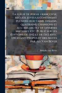 La fleur de poésie françoyse; recueil joyeulx contenant plusiers huictains, dixains, quatrains, chansons et aultres dictez de diverses matieres, etc. Publié sur les éditions de 1542 et de 1543 avec un avant-propos et des notes par