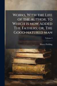 Works, with the Life of the Author; to Which is now Added the Fathers; or, the Good-natured man; Volume 3