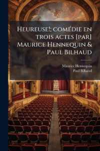 Heureuse!; comédie en trois actes [par] Maurice Hennequin & Paul Bilhaud