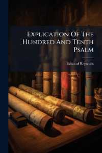 Explication of the Hundred and Tenth Psalm : Wherein the Several Heads of Christian Religion Therein Contained, Touching the Exaltation of Christ, the Sceptre of His Kingdom, the Character of His Subjects