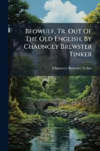 Beowulf, Tr. Out of the Old English, by Chauncey Brewster Tinker