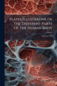 Plates Illustrative of the Different Parts of the Human Body