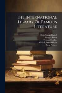 The International Library of Famous Literature : Selections from the World's Great Writers ... with Biographical and Explanatory Notes