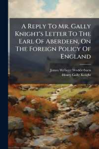 A Reply to Mr. Gally Knight's Letter to the Earl of Aberdeen, on the Foreign Policy of England
