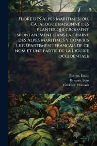 Flore des Alpes Maritimes; ou, Catalogue raisonné des plantes qui croissent spontanément dans la chaine des Alpes Maritimes y compris le département francais de ce nom et une partie de la Ligurie occidentale : 3