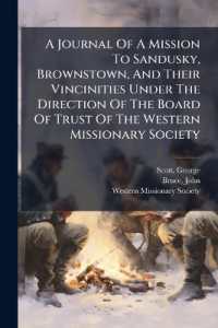 A Journal of a Mission to Sandusky, Brownstown, and Their Vincinities under the Direction of the Board of Trust of the Western Missionary Society