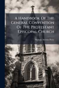 A Handbook of the General Convention of the Protestant Episcopal Church : Giving Its History and Constitution, 1785-1874