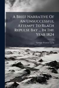 A Brief Narrative of an Unsuccessful Attempt to Reach Repulse Bay ... in the Year 1824