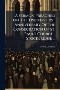 A Sermon Preached on the Twenty-first Anniversary of the Consecration of St. Paul's Church., Stockbridge ... : November 12, 1905