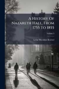 A History of Nazareth Hall, from 1755 to 1855 : And of the Reunions of Its Former Pupils, in 1854 and 1855; Volume 3