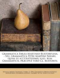 Grammatica Ebræa Martinio-Buxtorfiana. : Seu, Grammatica Petri Martini Navari, quam ex accuratissimis alio- rum Grammaticis, præcipuè verò Cl. Buxtorfii,