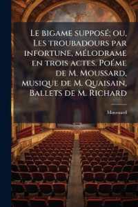 Le bigame supposé; ou, Les troubadours par infortune, mélodrame en trois actes. Poéme de M. Moussard, musique de M. Quaisain, Ballets de M. Richard