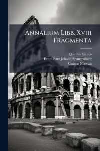 Annalium Libb. Xviii Fragmenta : Post Pauli Merulae Curas Iterum Recensita, Auctiora, Reconcinnata, Et Illustrata. Accedunt Cn. Naevii Librorum De Bello Punico Fragmenta