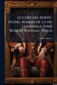 Le chef des porte-plume, roman de la vie coloniale [par] Robert Randau, pseud