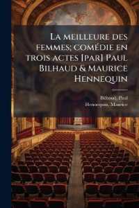 La meilleure des femmes; comédie en trois actes [par] Paul Bilhaud & Maurice Hennequin