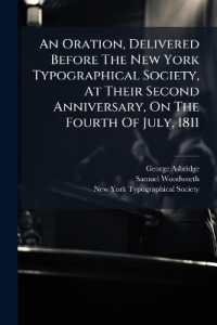 An Oration, Delivered before the New York Typographical Society, at Their Second Anniversary, on the Fourth of July, 1811