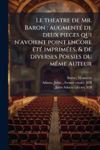 Le theatre de Mr. Baron : augmenté de deux pieces qui n'avoient point encore été imprimées, & de diverses Poesies du même Auteur: 1