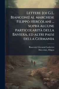 Lettere [di G.L. Bianconi] al marchese Filippo Hercolani ... sopra alcune particolarità della Baviera, ed altri paesi della Germania