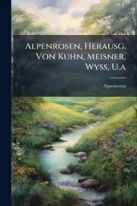 Alpenrosen, Herausg. Von Kuhn, Meisner, Wyss, U.a