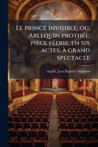 Le prince invisible; ou, Arlequin prothée; pièce féerie, en six actes, à grand spectacle