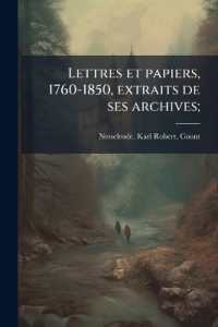 Lettres et papiers, 1760-1850, extraits de ses archives; : 7