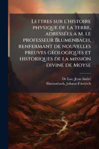 Lettres sur l'histoire physique de la terre, adressées a M. le professeur Blumenbach, renfermant de nouvelles preuves géologiques et historiques de la mission divine de Moyse