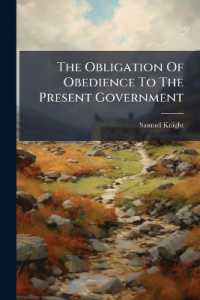 The Obligation of Obedience to the Present Government : Enforced in a Sermon Preached in the Cathedral Church of Norwich, ... on Tuesday, October 20. 1724. ... by Samuel Knight,
