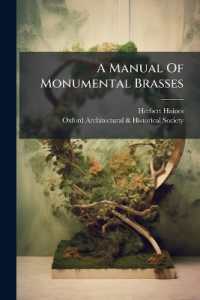 A Manual of Monumental Brasses : Comprising an Introduction to the Study of These Memorials and a List of Those Remaining in the British Isles, Part 2