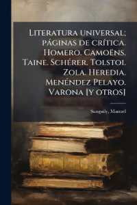 Literatura universal; páginas de crítica. Homero. Camoëns. Taine. Schérer. Tolstoi. Zola. Heredia. Menéndez Pelayo. Varona [y otros]